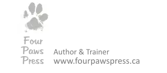 Author & Trainer www.fourpawspress.ca  Four Paws Press